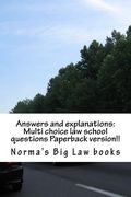Answers and explanations: Multi choice law school questions Paperback version!!: Authors of 6 published bar essays!!!!!! (en Inglés)