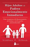Hijos Adultos de Padres Emocionalmente Inmaduros