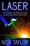 Laser: The Inventor, the Nobel Laureate, and the Thirty-Year Patent War (en Inglés)