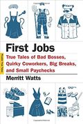 First Jobs: True Tales of Bad Bosses, Quirky Coworkers, Big Breaks, and Small Paychecks (Picador True Tales) (en Inglés)
