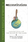 Re Constitutions: Connecting Citizens With the Rules of the Game (World Citizen Comics) (en Anglais)