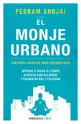 El Monje Urbano: Sabiduría Oriental Para Occidentales. Aprende a Parar el Tiempo, Disfruta Contigo Mismo y Encuentra paz y Felicidad (Clave)