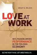 love at work: why passion drives performance in the feelings economy