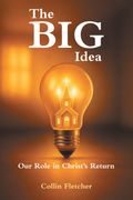 The Big Idea. Our Role in Christ's Return (en Inglés)