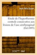 Contribution à l'étude de l'hyperthermie centrale consécutive aux lésions de l'axe cérébrospinal (en Francés)