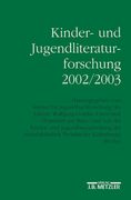Kinder- Und Jugendliteraturforschung 2002/2003: Mit Einer Gesamtbibliographie Der Veröffentlichungen Des Jahres 2002 (en Alemán)
