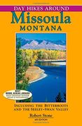 day hikes around missoula, montana, 4th: including the bitterroots and the seeley-swan valley (en Inglés)