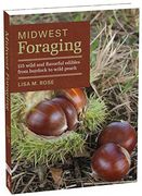 Midwest Foraging: 115 Wild and Flavorful Edibles from Burdock to Wild Peach (Regional Foraging Series) (en Inglés)
