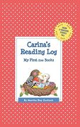 Carina's Reading Log: My First 200 Books (Gatst) (Grow a Thousand Stories Tall)