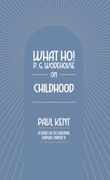 What ho! Wodehouse on Childhood