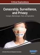 Censorship, Surveillance, and Privacy: Concepts, Methodologies, Tools, and Applications, VOL 4 (en Inglés)