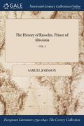 The History of Rasselas, Prince of Abissinia; VOL. I (en Inglés)
