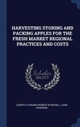 Harvesting Storing and Packing Apples for the Fresh Market Regional Practices and Costs (en Inglés)