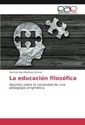 La educación filosófica: Apuntes sobre la necesidad de una pedagogía enigmática