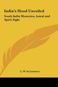 india's hood unveiled: south india mysteries, astral and spirit sight (en Inglés)