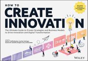 How to Create Innovation: The Ultimate Guide to Proven Strategies and Business Models to Drive Innovation and Digital Transformation (en Inglés)