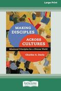 Making Disciples Across Cultures: Missional Principles for a Diverse World (16Pt Large Print Format) (en Inglés)