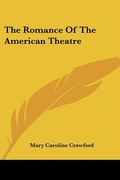 the romance of the american theatre