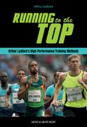 Running to the Top: Arthur Lydiard's High-Performance Training Methods (en Inglés)