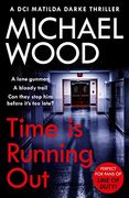 Time is Running Out: A Gripping and Addictive new Crime Thriller you Need to Read in 2021: Book 7 (Dci Matilda Darke Thriller) (en Inglés)