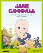 Jane Goodall: La Mejor Amiga de los Chimpancés y de la Naturaleza: 6 (Mis Pequeños Héroes)