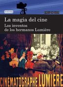 La Magia del Cine. Los Inventos de los Hermanos Lumière