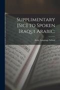 Supplimentary [sic] to Spoken Iraqui Arabic (en Inglés)