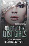 House of the Lost Girls (Flocksdale Files) (Volume 2)