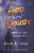 God Is In the Doubt: memoir on keeping faith through loss (en Inglés)