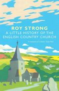 A Little History of the English Country Church (en Inglés)