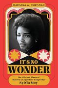 It's no Wonder: The Life and Times of Motown’S Legendary Songwriter Sylvia moy (en Inglés)