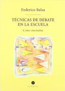 Tecnicas de Debate en la Escuela: Como Enseñarlas