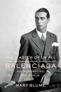 the master of us all: balenciaga, his workrooms, his world