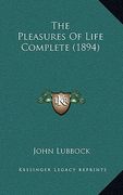 the pleasures of life complete (1894) (en Inglés)