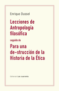 Lecciones de Antropología filosófica seguido de Para una de-strucción de la Historia de la Ética
