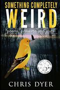 Something Completely Weird: Poems, Proverbs and Stuff (en Inglés)