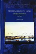 This House is not a Home: European Everyday Life in Canton and Macao 1730-1830: 34 (Studies in Global Social History) (en Inglés)