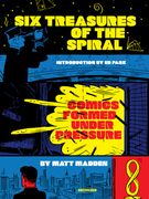 Six Treasures of the Spiral: Comics Formed Under Pressure (en Inglés)