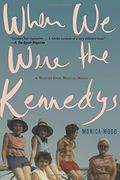 when we were the kennedys: a memoir from mexico, maine (en Inglés)