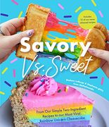 Savory Snacks vs. Sweet Creations: From our Simple Two-Ingredient Recipes to our Most Viral Rainbow Unicorn Cheesecake (en Inglés)