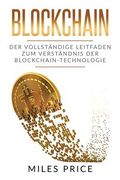 Blockchain: Der Vollständige Leitfaden Zum Verständnis Der Blockchain-Technologie (en Alemán)