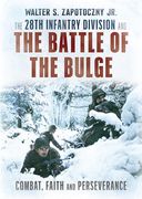 The 28Th Infantry Division and the Battle of the Bulge: Combat, Faith, and Perseverance (en Inglés)
