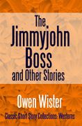 The Jimmyjohn Boss, and Other Stories (en Inglés)