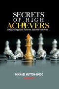 Secrets Of High Achievers: What Distinguishes Achievers from Non-Achievers (en Inglés)