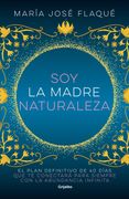 Soy la madre naturaleza - Maria José Flaqué - GRIJALBO