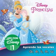 Cenicienta: Aprende las Letras A,E,I,O,U (Leo con Disney - Nivel 1)