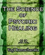 the science of psychic healing (body and mind)