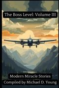 The Boss Level, Volume III, Deluxe Edition: Modern Miracle Stories (en Inglés)