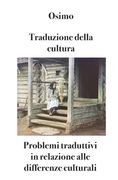 Traduzione della cultura: Problemi traduttivi in relazione alle differenze culturali (en Italiano)