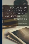 Platonism in English Poetry of the Sixteenth and Seventeenth Centuries (en Inglés)